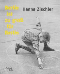 Berlin ist zu groß für Berlin - Hanns Zischler