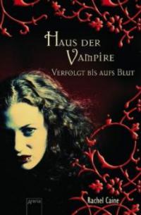 Haus der Vampire 01. Verfolgt bis aufs Blut - Rachel Caine