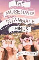 The Museum of Intangible Things - Wendy Wunder