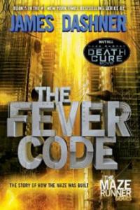 Maze Runner: The Fever Code - James Dashner