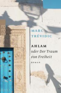 Ahlam oder Der Traum von Freiheit - Marc Trévidic