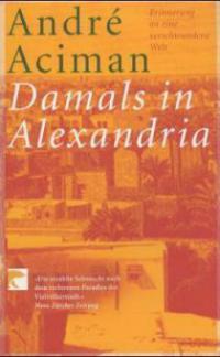 Damals in Alexandria - Andre Aciman