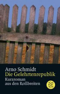 Die Gelehrtenrepublik - Arno Schmidt