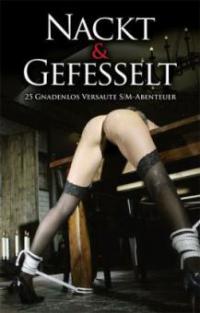 Nackt & Gefesselt - Anthony Caine, Ulla Jacobsen, Marie Sonnenfeld, Seymour C. Tempest