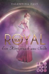 Royal, Band 2: Ein Königreich aus Seide - Valentina Fast