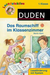 Lesedetektive - Das Raumschiff im Klassenzimmer, 1. Klasse - Martin Klein