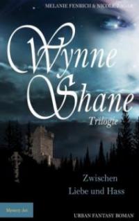 Wynne Shane Trilogie - Zwischen Liebe und Hass - Melanie Fenrich, Nicole Zagar
