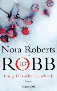 Ein gefährliches Geschenk - J. D. Robb, Nora Roberts