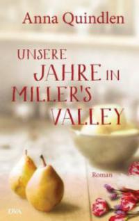 Unsere Jahre in Miller's Valley - Anna Quindlen