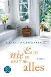Es ist nie zu spät für alles - Kajsa Ingemarsson