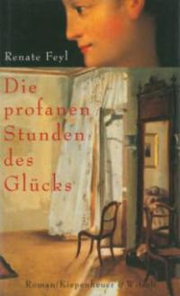 Die profanen Stunden des Glücks - Renate Feyl