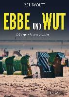 Ebbe und Wut. Ostfrieslandkrimi - Ele Wolff