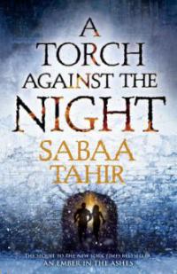 A Torch Against the Night (Ember Quartet, Book 2) - Sabaa Tahir