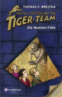Ein Fall für dich und das Tiger-Team - Die Mumien-Fälle - Thomas Brezina