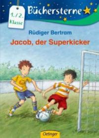 Jacob, der Superkicker - Rüdiger Bertram