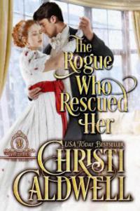 The Rogue Who Rescued Her (The Brethren, #3) - Christi Caldwell