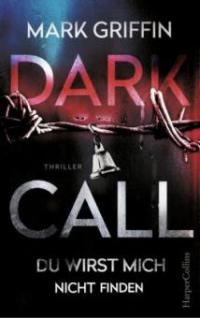 Dark Call - Du wirst mich nicht finden - Mark Griffin, Mark Griffin