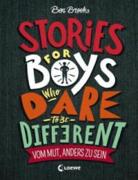 Stories for Boys Who Dare to be Different - Vom Mut, anders zu sein - Ben Brooks