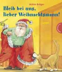 Bleib bei uns, lieber Weihnachtsmann! - Achim Bröger