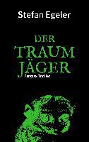 Der Traumjäger - Stefan Egeler