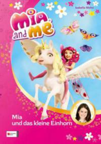 Mia and me, Mia und das kleine Einhorn - Isabella Mohn