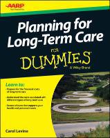 Planning for Long-Term Care for Dummies - Carol Levine