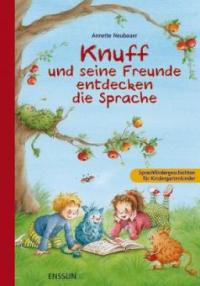 Knuff und seine Freunde entdecken die Sprache - Annette Neubauer