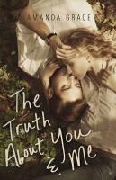 The Truth About You and Me - Amanda Grace