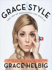 Grace & Style - Grace Helbig