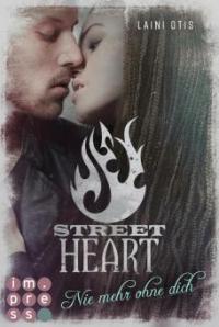 Street Heart. Nie mehr ohne dich (Street Stories 2) - Cat Dylan, Laini Otis