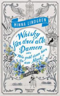Whisky für drei alte Damen oder Wer geht denn hier am Stock? - Minna Lindgren