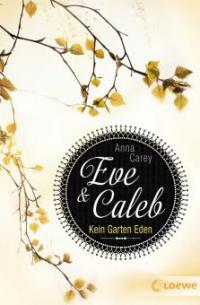 Eve & Caleb 3 - Kein Garten Eden - Anna Carey