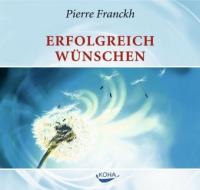 Erfolgreich wünschen. CD - Pierre Franckh, Michaela Merten