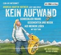 Kein Aufwand, 2 Audio-CDs - Andreas Martin Hofmeir