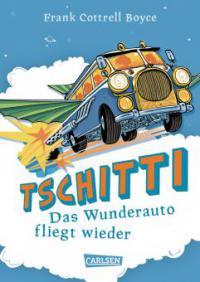 Tschitti - Das Wunderauto fliegt wieder - Frank Cottrell Boyce