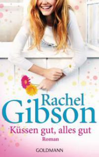 Küssen gut, alles gut - Rachel Gibson