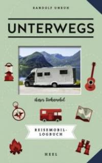 Unterwegs: Reisemobil-Logbuch - Randolf Unruh