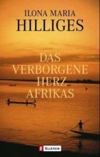 Das verborgene Herz Afrikas - Ilona M. Hilliges, Peter Hilliges