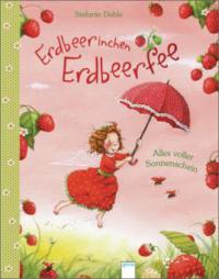 Erdbeerinchen Erdbeerfee. Alles voller Sonnenschein - Stefanie Dahle