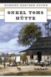 Onkel Toms Hütte - Harriet Beecher Stowe