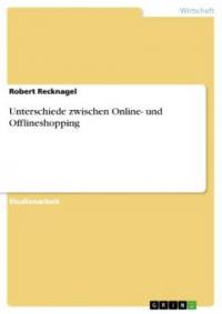Unterschiede zwischen Online- und Offlineshopping - Robert Recknagel