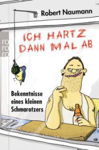 Ich hartz dann mal ab - Robert Naumann