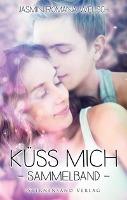 Küss mich (Sammelband) - Jasmin Romana Welsch