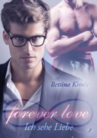 forever love - Ich sehe Liebe - Bettina Kiraly