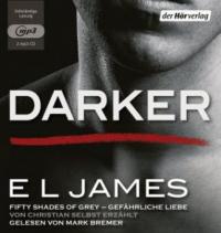 Darker - Fifty Shades of Grey. Gefährliche Liebe von Christian selbst erzählt, 2 Audio, - E L James