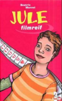 Jule, filmreif - Beatrix Mannel