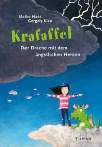 Krafaffel - Der Drache mit dem ängstlichen Herzen - Meike Haas