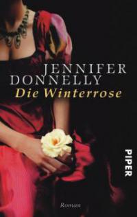 Die Winterrose - Jennifer Donnelly