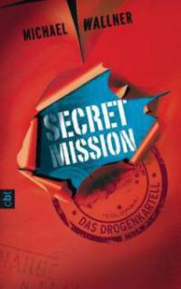 Secret Mission - Das Drogenkartell - Michael Wallner