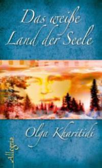 Das weiße Land der Seele - Olga Kharitidi